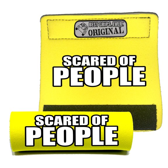 SCARED OF PEOPLE Grip
