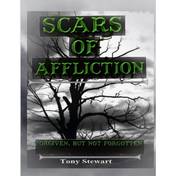 SCARS OF AFFLICTION - Forgiven, but not Forgotten, (Paperback)