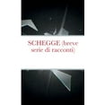 thumbnail image 1 of SCHEGGE (breve serie di racconti), (Paperback), 1 of 1