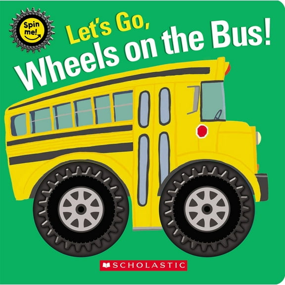 SCHOLASTIC: Let's Go, Wheels on the Bus! (Spin Me!) (Hardcover)