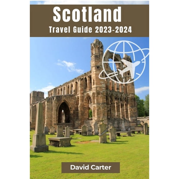 SCOTLAND Travel Guide 2023-2024: An Enchanting Odyssey Through Time and Nature, (Paperback)