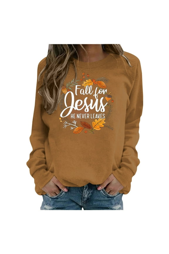 Jesus Shirt Women Fall for Jesus He Never Leaves Printed Sweatshirt Tee Tunic Tops Fall Sweatshirt