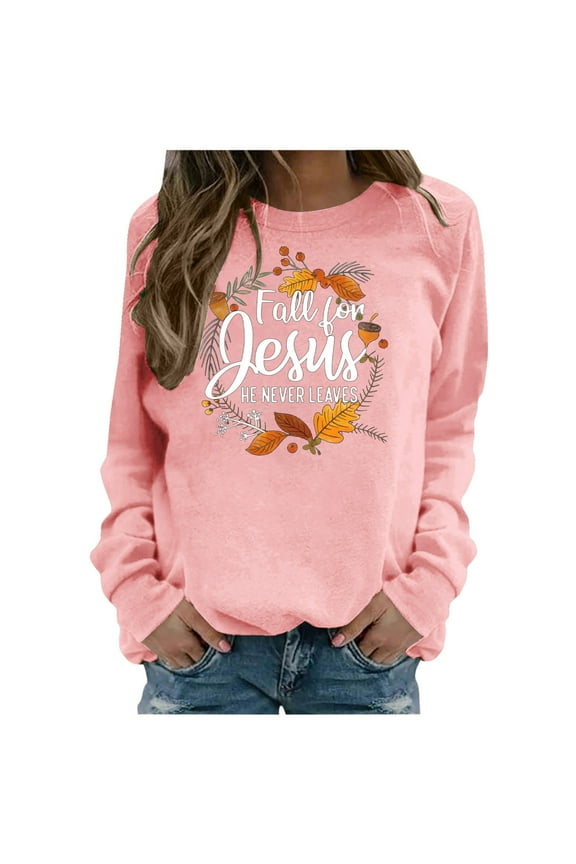Jesus Shirt Women Fall for Jesus He Never Leaves Printed Sweatshirt Tee Tunic Tops Fall Sweatshirt