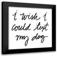 thumbnail image 1 of SD Graphics Studio 12x12 Black Modern Framed Museum Art Print Titled - Text My Dog, 1 of 5