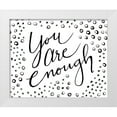 thumbnail image 1 of SD Graphics Studio 14x12 White Modern Wood Framed Museum Art Print Titled - You Are Enough, 1 of 4