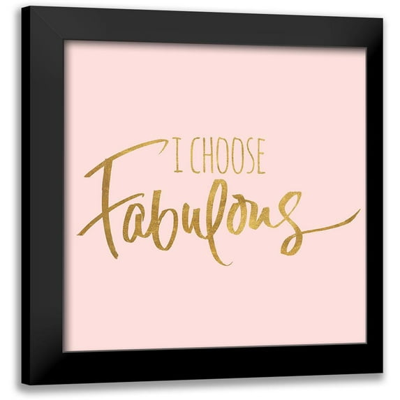 SD Graphics Studio 15x15 Black Modern Framed Museum Art Print Titled - I Choose Fabulous Emphasized Pink