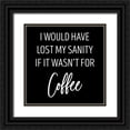 thumbnail image 1 of SD Graphics Studio 15x15 Black Ornate Wood Framed with Double Matting Museum Art Print Titled - Sanity and Coffee, 1 of 4