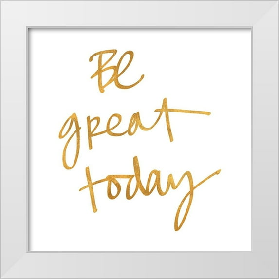SD Graphics Studio 20x20 White Modern Wood Framed Museum Art Print Titled - Be Great Today