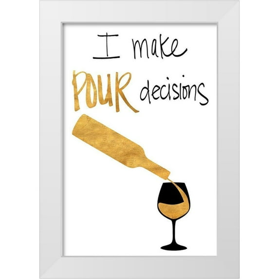 SD Graphics Studio 23x32 White Modern Wood Framed Museum Art Print Titled - I Make Pour Decisions