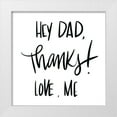 thumbnail image 1 of SD Graphics Studio 26x26 White Modern Wood Framed Museum Art Print Titled - Hey Dad, Thanks, 1 of 4