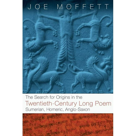 Search for Origins in the Twentieth-Century Long Poem: Sumerian, Homeric, Anglo-Saxon, (Paperback)