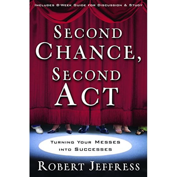 Pre-Owned Second Chance, Second ACT: Turning Your Messes Into Successes (Paperback) 1400070910 9781400070916