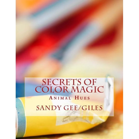 SECRETS of COLOR MAGIC: Animal Hues, (Paperback)