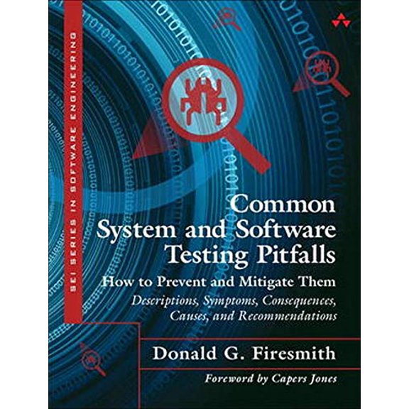 Pre-Owned SEI Series in Software Engineering (Paperback): Common System and Software Testing Pitfalls : How to Prevent and Mitigate Them: Descriptions, Symptoms, Consequences, Causes, and Recommendations (Paperback)