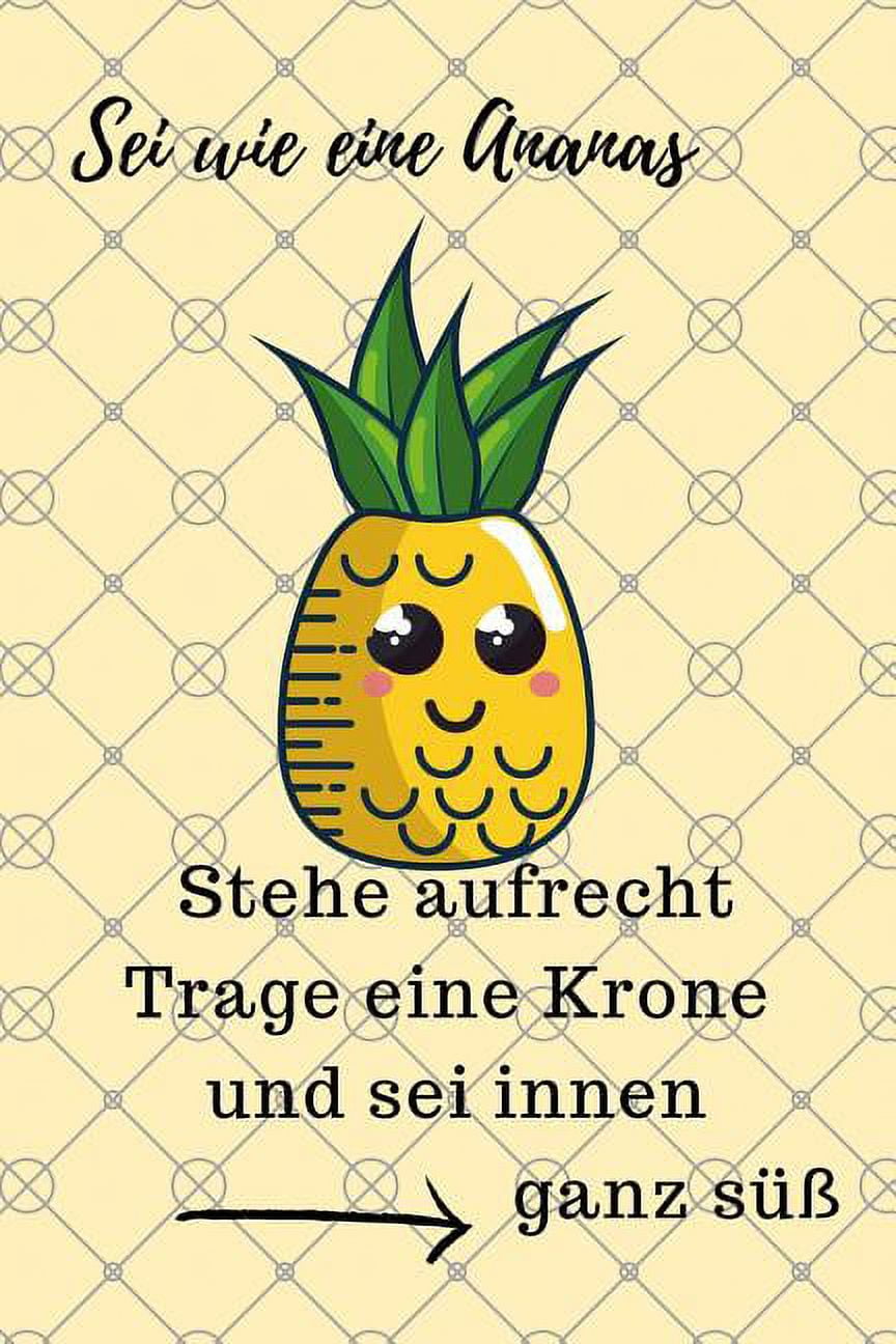 SEI Wie Eine Ananas Stehe Aufrecht Trage Eine Krone Und SEI Innen Ganz