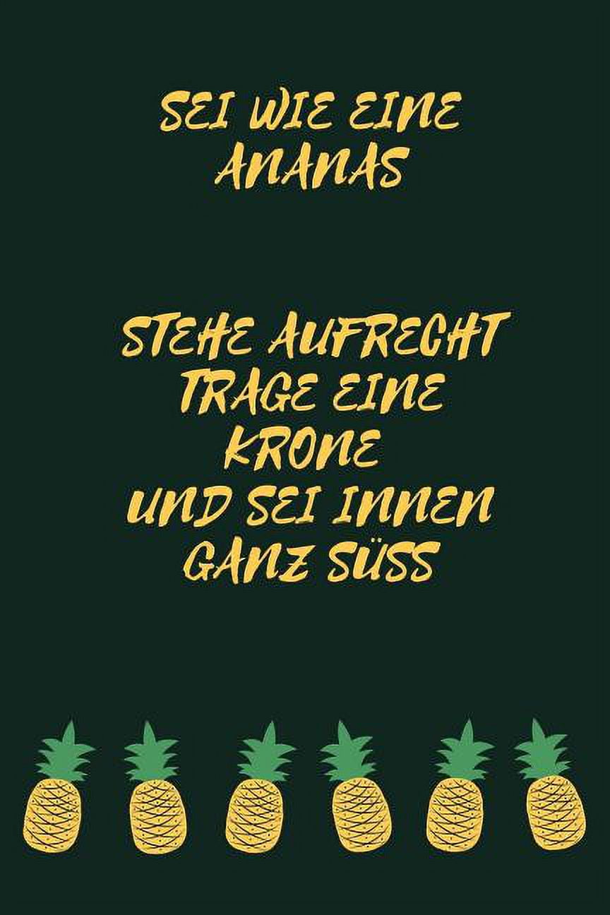 SEI Wie Eine Ananas Stehe Aufrecht Trage Eine Krone Und SEI Innen Ganz