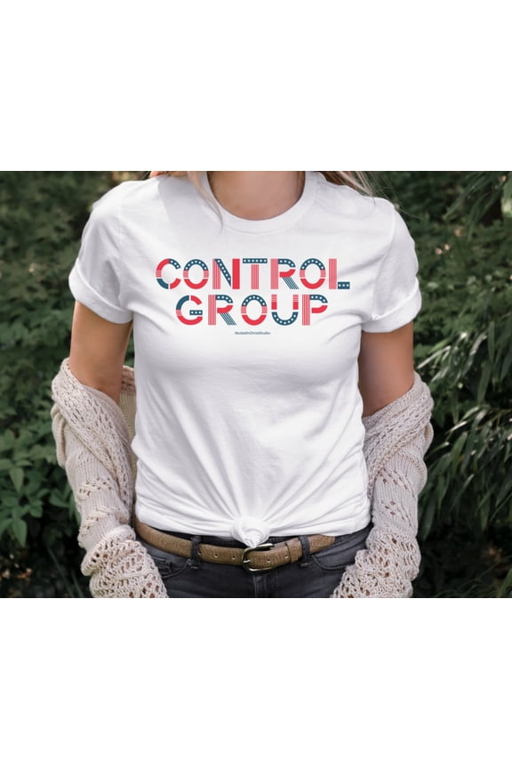 Control Group T-Shirt: Medical Freedom, Conservative Protest - Bella