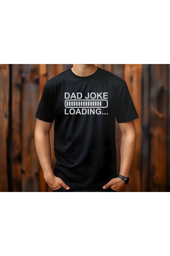 Fathers Day Shirt Fathers Day Gift T shirt For Dad Joke Loading Dad T-Shirt Birthday Gifts For Dad TShirt For Daddy Gifts Dad