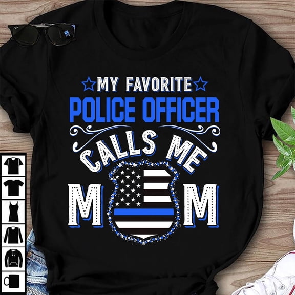 SEIKEMS My Favorite Police Officer Calls Me Mom T-shirt Police Mom Shirt Gift