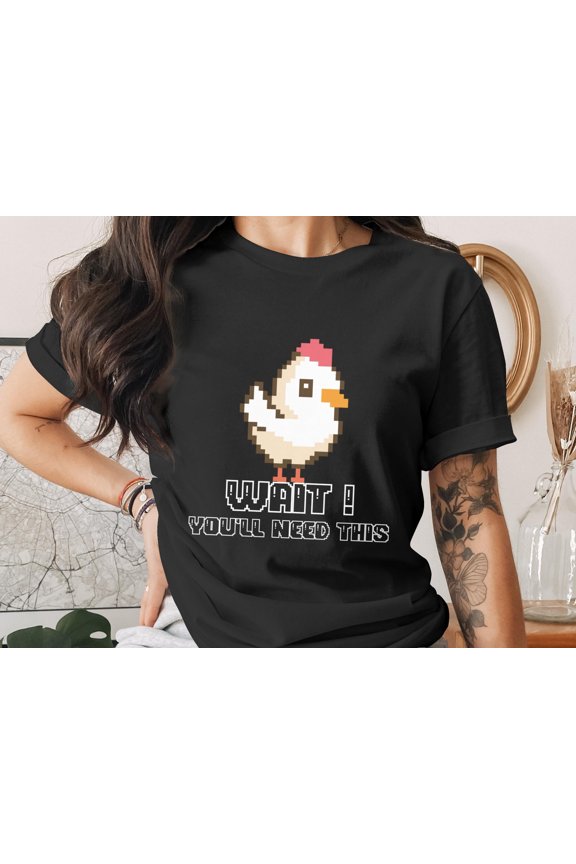 Pixel Chicken T-Shirt: Funny Gamer Tee, "Wait! You'll Need This"