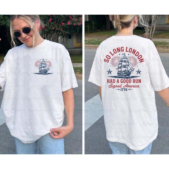 SEIKEMS So Long London 4th July 2 Sided Shirt, Had A Good Run America Shirt, USA Freedom Since 1776 Shirt, VTA843