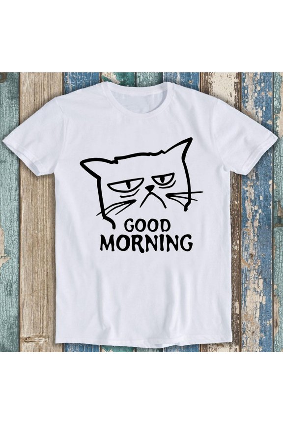 Unimpressed Cat Good Morning Kitten Meow Pet Design Retro Funny Meme Gift Tee T Shirt