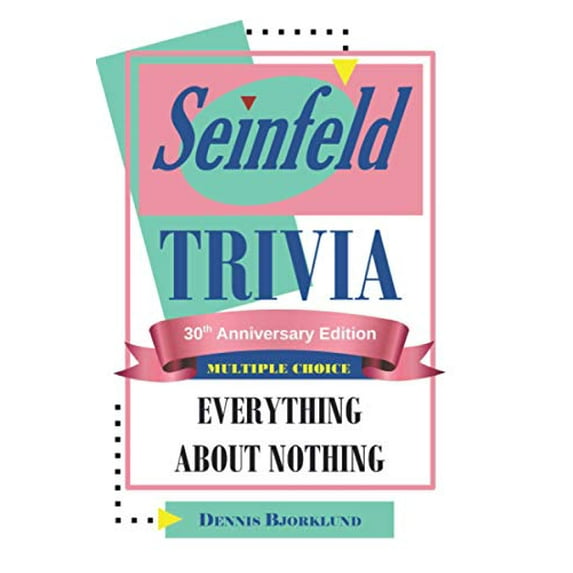 Pre-Owned Seinfeld Trivia: EVERYTHING ABOUT NOTHING: MULTIPLE CHOICE: 30th Anniversary Edition (Paperback) 1702359069 9781702359061