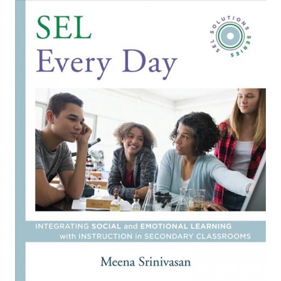 Pre-Owned Sel Every Day: Integrating Social and Emotional Learning with Instruction in Secondary Classrooms (Sel Solutions Series) (Paperback) 0393713598 9780393713596