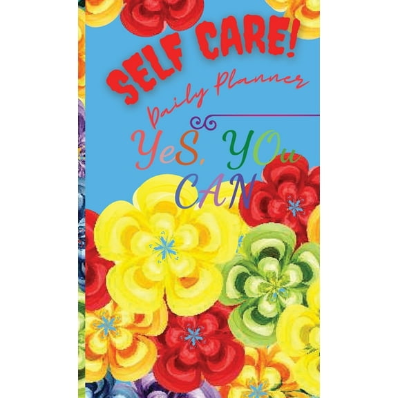 SELF CARE Daily Planner: Planner Self Care Journal, Time Management for to Do List, Notes, Productivity and Positivity System for Max Achievement and Goal Success (Hardcover)