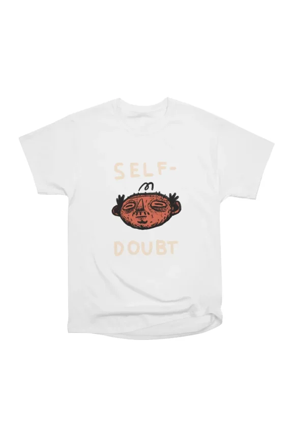 SELF DOUBT T-Shirt Tee Gift For Him Merch For Her Apparel For Friend