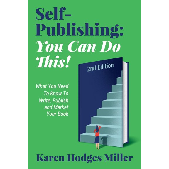 SELF-PUBLISHING: YOU CAN DO THIS!: What You Need to Know to Write, Publish and Market Your Book