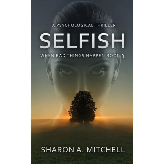 When Bad Things Happen Selfish: A Psychological Thriller, Book 3, (Paperback)
