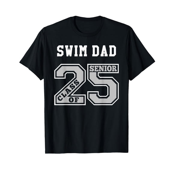 SENIOR SWIM DAD 2025 - SWIM DAD SENIOR CLASS 25 T-Shirt
