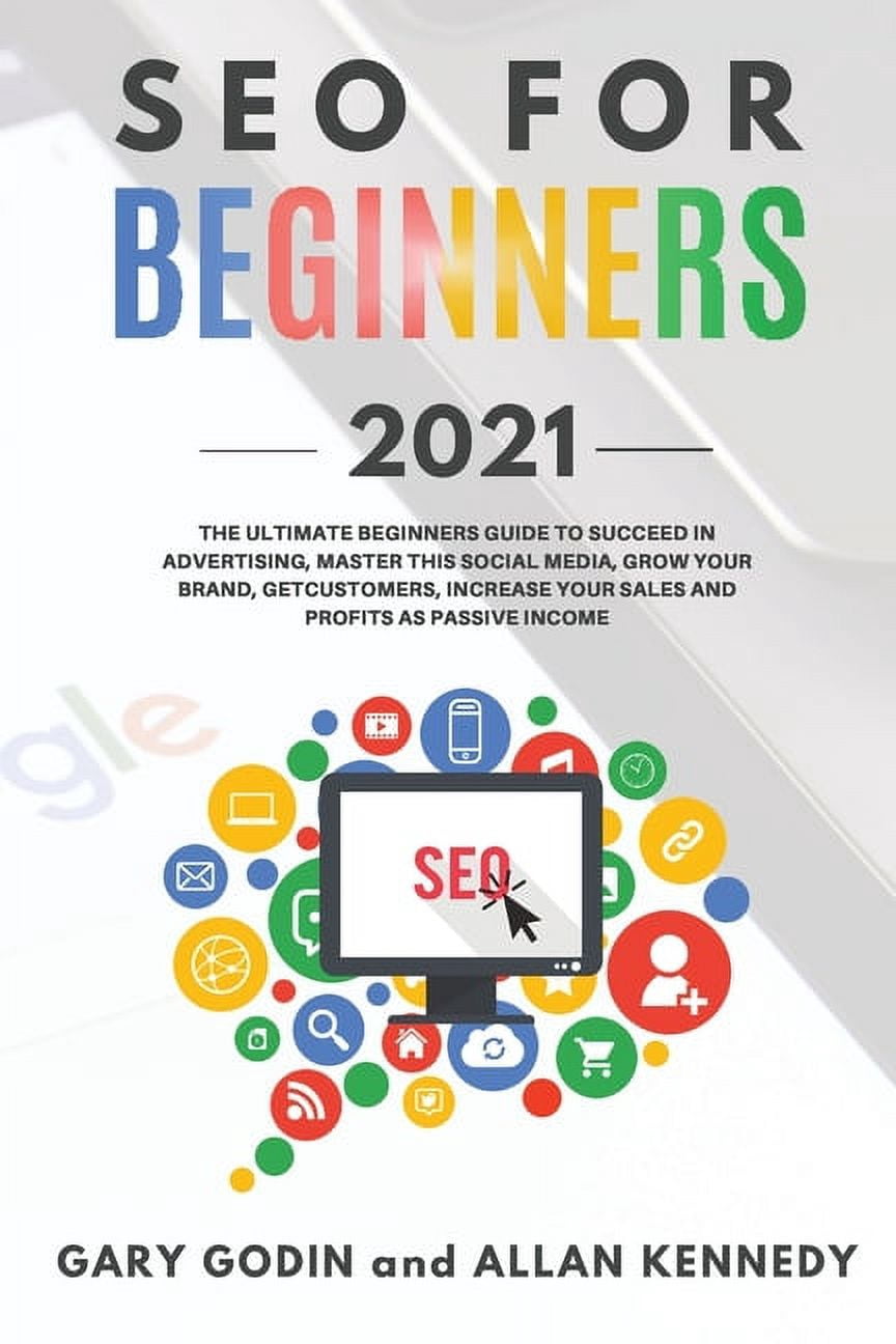 SEO FOR BEGINNERS 2021 - Learn Search Engine Optimization on Google using the Best Secrets and Strategies to Rank your W