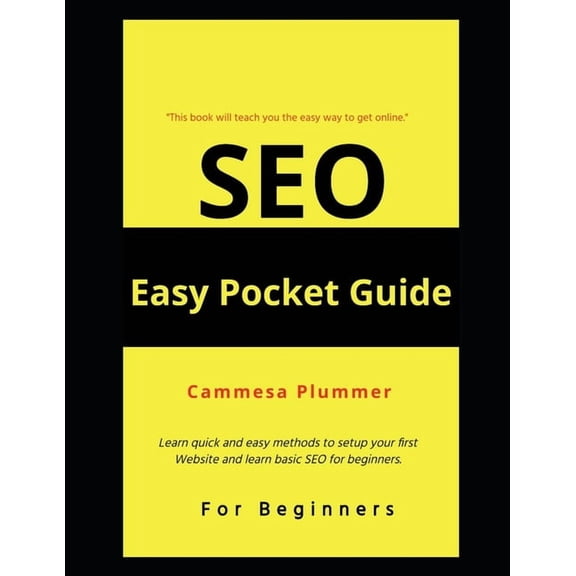 SEO Easy Pocket Guide: SEO Beginners Guide For the Novice Online Marketer Working on a Budget, (Paperback)
