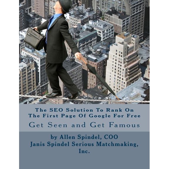 SEO Solution to Rank on the First Page of Google for Free : An All Organic Proven Method to Improve Your SEO