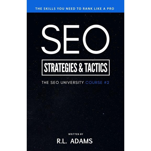 SEO Strategies & Tactics: Understanding Ranking Strategies for Search Engine Optimization (Paperback) by R L Adams