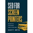 thumbnail image 1 of SEO for Screen Printers: Become the Top-Ranked Shop in Your Area, (Paperback), 1 of 1
