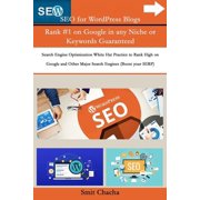 SEO for WordPress Blogs Rank #1 on Google in any Niche or Keywords Search Engine Optimization White Hat Prac, Paperback