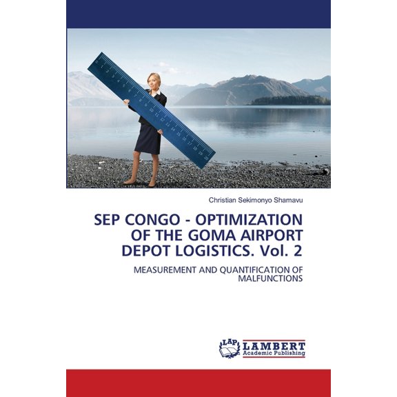 SEP CONGO - OPTIMIZATION OF THE GOMA AIRPORT DEPOT LOGISTICS. Vol. 2, (Paperback)