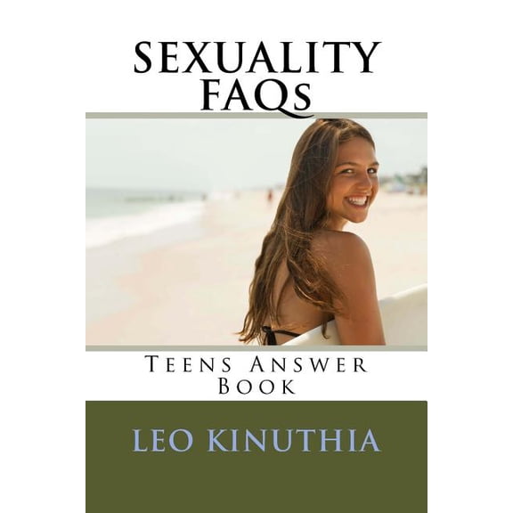 Sexuality FAQs - Teens Answer Book