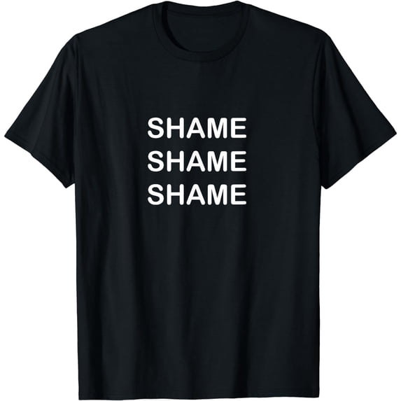 SHAME SHAME SHAME SHIRT SHAME T-SHIRT