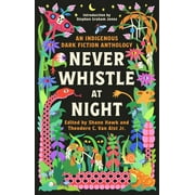 SHANE HAWK Never Whistle at Night An Indigenous Dark Fiction Anthology Paperback