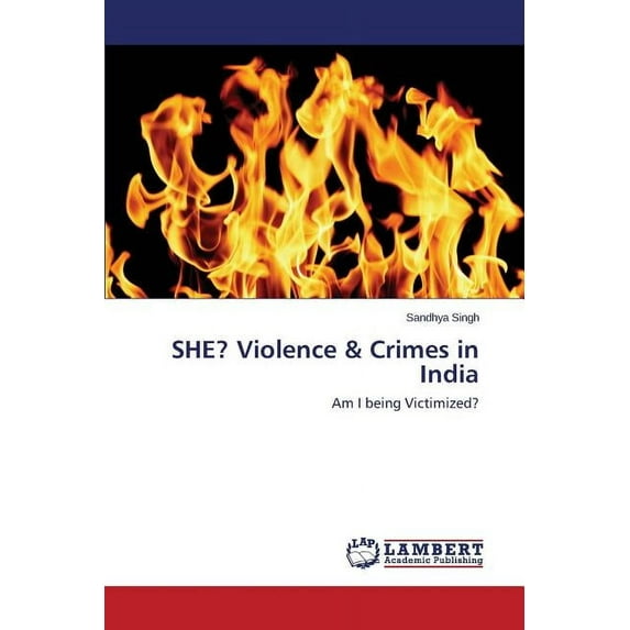 SHE? Violence & Crimes in India (Paperback)