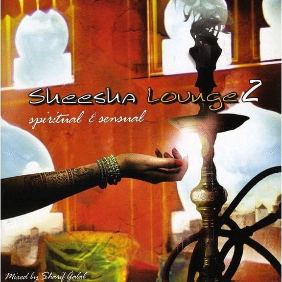 SHEESHA LOUNGE 2: SPIRITUAL & SENUSAL