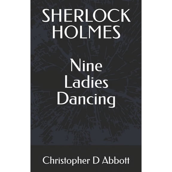 The Watson Chronicles SHERLOCK HOLMES Nine Ladies Dancing, (Paperback)