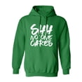 thumbnail image 1 of SHH NO ONE CARES Adult Hooded Sweatshirt, 1 of 3