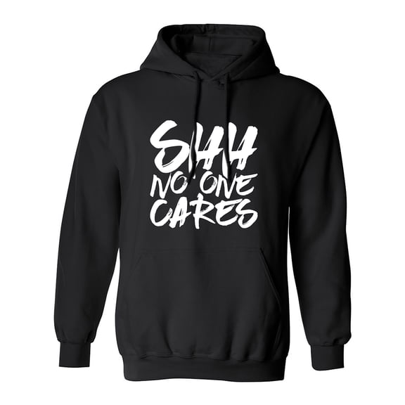 SHH NO ONE CARES Adult Hooded Sweatshirt