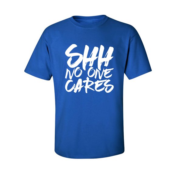 SHH NO ONE CARES Adult Short Sleeve T-shirt