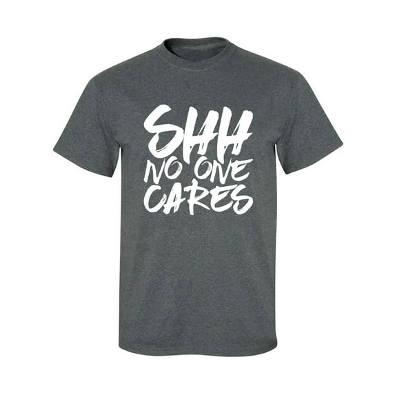 SHH NO ONE CARES Adult Short Sleeve T-shirt